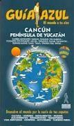 CANCÚN Y LA PENÍNSULA DE YUCATÁN. GUIA AZUL