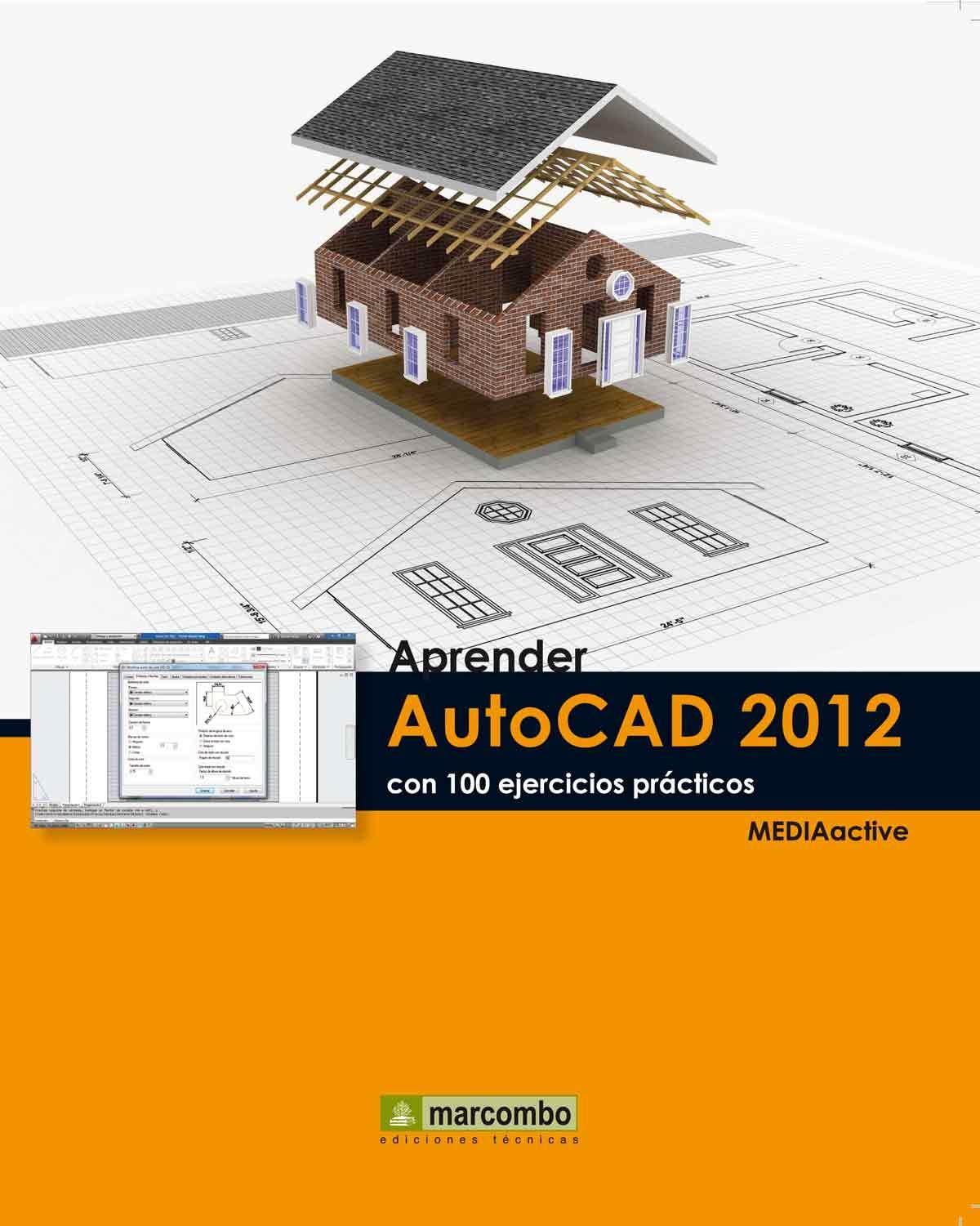 APRENDER AUTOCAD 2012 CON 100 EJERCICIOS PRÁCTICOS. 