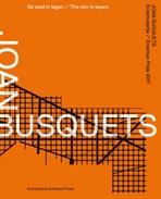 BUSQUETS: JOAN BUSQUETS. ERASMUS PRIZE 2011. THE CITY IN LAYERS