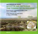 CITTA DEL PETROLIO. PIANIFICAZIONE URBANISITICA IN LIBIA E CITTA NUOVE (1970- 2000)