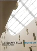 MICHELIZZI: ACHILLE MICHELIZZI ARCHITECTS. ARCHITETTURE 1983- 2009. 