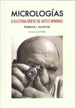 MICROLOGÍAS. O HISTORIA BREVE DE ARTES MÍNIMAS. 