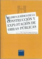 REGIMEN JURIDICO DE LA CONSTRUCCION Y EXPLOTACIONES DE OBRAS PUBLICAS