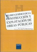 REGIMEN JURIDICO DE LA CONSTRUCCION Y EXPLOTACIONES DE OBRAS PUBLICAS