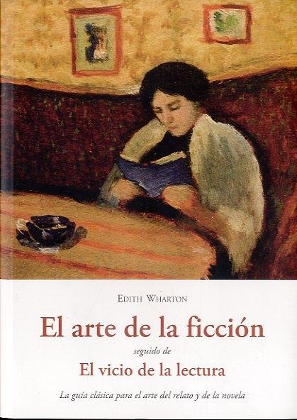 ARTE DE LA FICCION SEGUIDO DE EL VICIO DE LA LECTURA. 