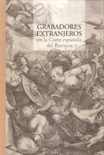 GRABADORES EXTRANJEROS EN LA CORTE ESPAÑOLA DEL BARROCO. 