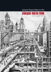 CHICAGO   NUEVA YORK. TEORÍA, ARTE Y ARQUITECTURA ENTRE LOS SIGLOS XIX Y XX. 