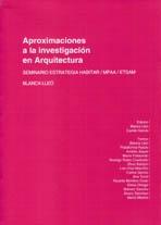 APROXIMACIONES A LA INVESTIGACION EN ARQUITECTURA. SEMINARIO ESTRATEGA HABITAR /MPAA/ ETSAM