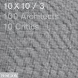 10 X 10 3. 100 ARCHITECTS. 10 CRITICS