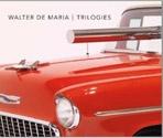 DE MARIA: WALTER DE MARIA. TRILOGIES