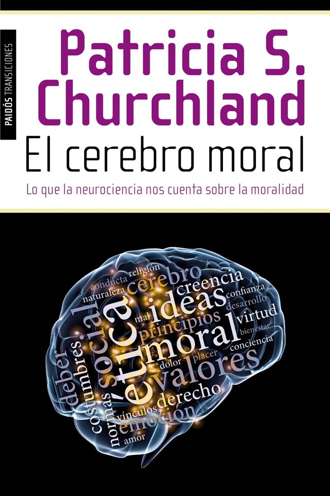 CEREBRO MORAL, EL "LO QUE LA NEUROCIENCIA NOS CUENTA SOBRE LA MORALIDAD"