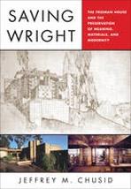 WRIGHT: SAVING WRIGHT. THE FREEMAN HOUSE AND THE PRESERVATION OF MEANING, MATERIALS AND MODERNITY