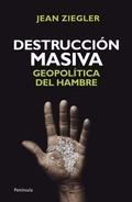 DESTRUCCIÓN MASIVA. GEOPOLÍTICA DEL HAMBRE