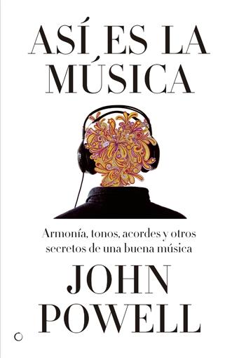 ASI ES LA MUSICA. ARMONIA TONOS ACORDES Y OTROS SECRETOS DE UNA BUENA MUSICA