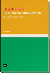 MEMORIA ADMINISTRADA, LA. EL BARROCO Y LO HISPANO