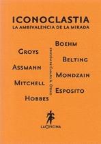 ICONOCLASTIA. LA AMBIVALENCIA DE LA MIRADA.