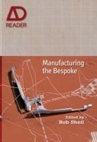 MANUFACTURING THE BESPOKE : MAKING AND PROTOTYPING ARCHITECTURE