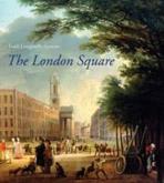 THE LONDON SQUARE : GARDENS IN THE MIDST OF TOWN. 