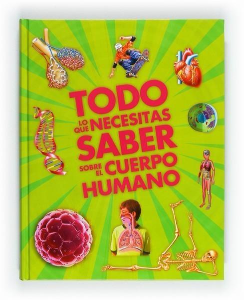 TODO LO QUE NECESITAS SABER SOBRE EL CUERPO HUMANO. 