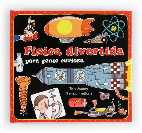 FISICA DIVERTIDA PARA GENTE CURIOSA.