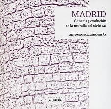 MADRID. GÉNESIS Y EVOLUCIÓN DE LA MURALLA DEL SIGLO XII. 