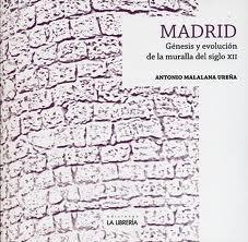 MADRID. GÉNESIS Y EVOLUCIÓN DE LA MURALLA DEL SIGLO XII.