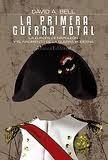 PRIMERA GUERRA TOTAL, LA. LA EUROPA DE NAPOLEÓN Y EL NACIMIENTO DE LA GUERRA MODERNA.
