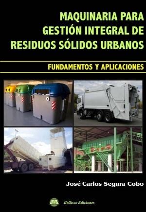 MAQUINARIA PARA GESTIÓN INTEGRAL DE RESIDUOS SÓLIDOS URBANOS. FUNDAMENTOS Y APLICACIONES.