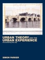 URBAN THEORY AND THE URBAN EXPERIENCE. ENCOUNTERING THE CITY.