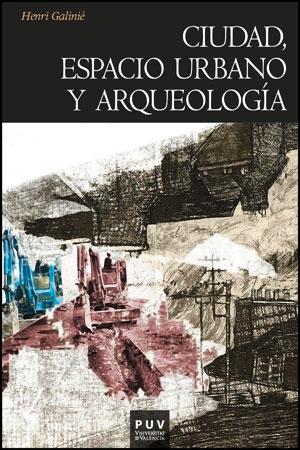 CIUDAD, ESPACIO URBANO Y ARQUEOLOGÍA. 