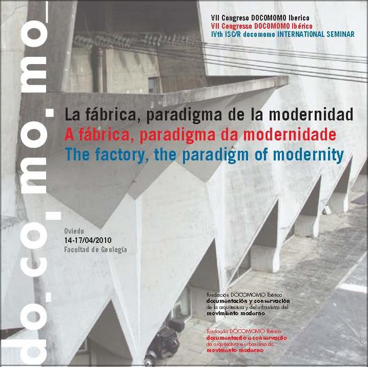 DOCOMOMO. LA FABRICA, PARADIGMA DE LA MODERNIDAD. VII CONGRESO DOCOMOMO IBERICO (CD)
