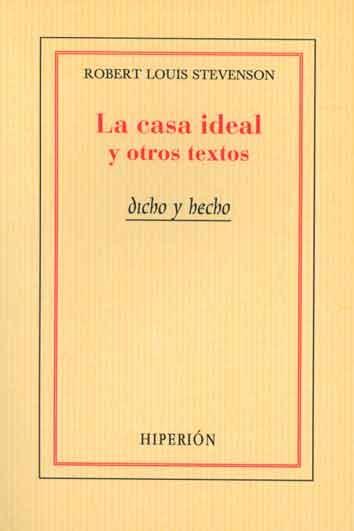 CASA IDEAL Y OTROS TEXTOS, LA. DICHO Y HECHO. 