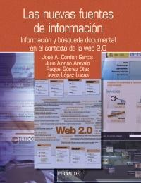NUEVAS FUENTES DE INFORMACION: INFORMACION Y BUSQUEDA DOCUMENTAL EN EL CONTEXTO DE LA WEB 2,0 "INFORMACIÓN Y BÚSQUEDA DOCUMENTAL EN EL CONTEXTO DE LA WEB 2.0".
