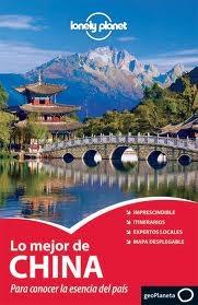 LO MEJOR DE CHINA  PARA CONOCER LA ESENCIA DEL PAIS, LONELY PLANET. 