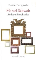 MARCEL SCHWOB, ANTIGUOS IMAGINARIOS