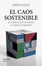 CAOS SOSTENIBLE, EL.  EL CONFLICTO COTIDIANO EN ORIENTE PRÓXIMO. 