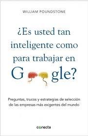 ES USTED TAN INTELIGENTE COMO PARA TRABAJAR EN GOOGLE? PREGUNTAS, TRUCOS Y ESTRATEGIAS DE LAS EMPRESAS. 