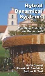 HYBRID DYNAMICAL SYSTEMS. MODELING, STABILITY AND ROBUSTNESS. 