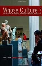 WHOSE CULTURE? THE PROMISE OF MUSEUMS AND THE DEBATE OVER ANTIQUITIES