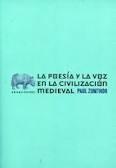 POESIA Y LA VOZ EN LA CIVILIZACION MEDIEVAL, LA