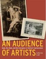 AN AUDIENCE OF ARTISTS. DADA, NEO- DADA, AND THE EMERGENCE OF ABSTRACT EXPRESIONISM