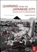 LEARNING FROM THE JAPANESE CITY. LOOKING EAST IN URBAN DESIGN
