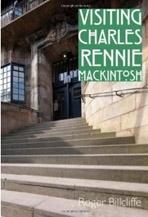 MACKINTOSH: VISITING CHARLES RENNIE MACKINTOSH. 