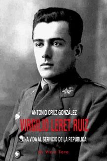 VIRGILIO LERET RUIZ. UNA VIDA AL SERVICIO DE LA REPUBLICA.