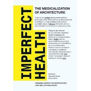 IMPERFECT HEALTH. THE MEDICALIZATION OF ARCHITECTURE