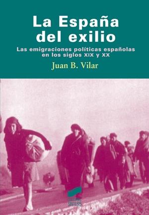 ESPAÑA DEL EXILIO, LA. LAS EMIGRACIONES POLITICAS ESPAÑOLAS EN LOS SIGLOS XIX Y XX. 