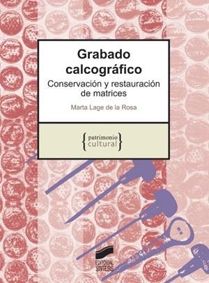 GRABADO CALCOGRAFICO. CONSERVACION Y RESTAURACION DE MATRICES