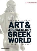 ART & ARCHAEOLOGY OF THE GREECK WORLD. A NEW HISTORY, C. 2500- 150