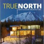 TRUE NORTH. NEW ALASKAN ARCHITECTURE