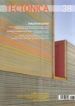 TECTONICA Nº 38. INDUSTRIALIZACION ( LACATON, VASSAL, DATAAE + H ARQUITECTES, SELGAS + CANO ).